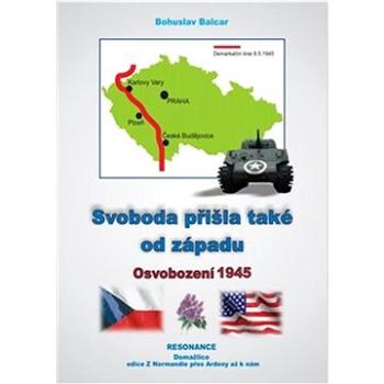 Svoboda přišla také od západu: Osvobození 1945 (978-80-88220-16-9)