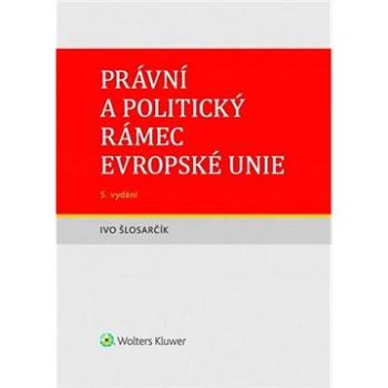 Právní a politický rámec Evropské unie (978-80-7598-624-5)