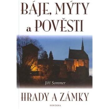 Báje, mýty a pověsti: Hrady a zámky (80-7336-034-9)