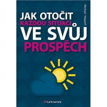 Jak otočit každou situaci ve svůj prospěch (978-80-247-5050-7)