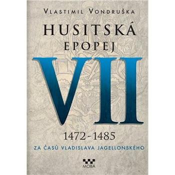 Husitská epopej VII 1472-1485 (978-80-243-8327-9)