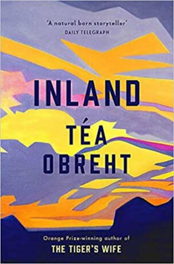 Inland : From the award-winning author of The Tiger's Wife - Tea Obreht