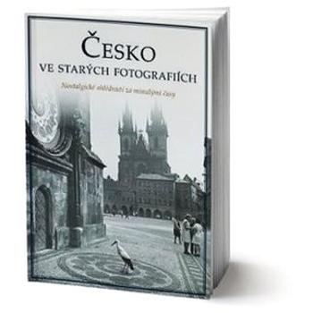 Česko ve starých fotografiích (978-80-255-1248-7)