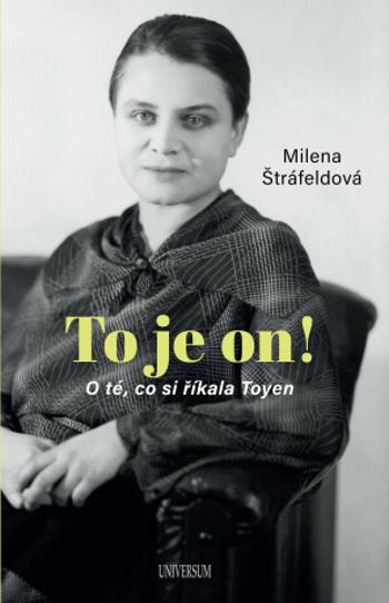 To je on! O té, co si říkala Toyen - Milena Štráfeldová - e-kniha