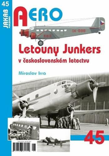 Letouny Junkers v československém letectvu - Miroslav Irra