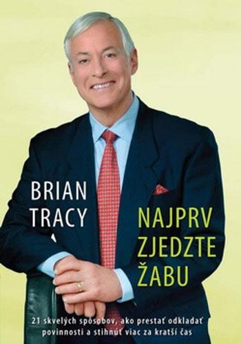 Najprv zjedzte žabu - Brian Tracy