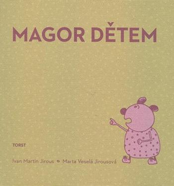 Magor dětem - Ivan Martin Jirous, Marta Veselá Jirousová