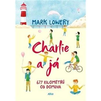 Charlie a já: 677 kilometrů od domova (978-80-257-2948-9)