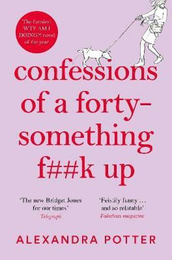 Confessions of a Forty-Something F**k Up - Alexandra Potter