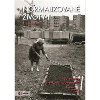 Normalizované životy II: Podle cyklu televizních dokumentů Příběhy 20 století (978-80-7448-080-5)