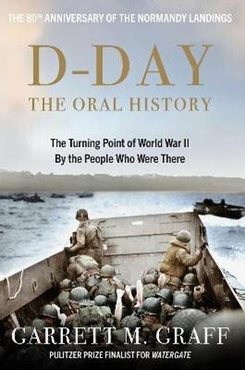 D-DAY: The Oral History - Garrett M Graff