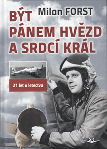 Být pánem hvězd a srdcí král - Milan Forst