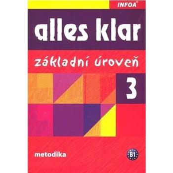 Alles klar 3 Základní úroveň: Metodika B1 (978-80-7240-733-0)