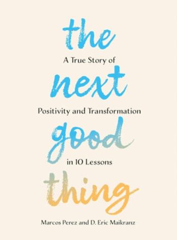 The Next Good Thing - D. Eric Maikranz, Marcos Perez