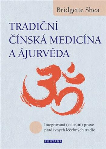 Tradiční čínská medicína a ájurvéda - Bridgette Shea