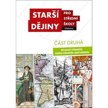 Starší dějiny pro střední školy část druhá: Vrcholný středověk, pozdní středověk, raný novověk (978-80-7358-293-7)