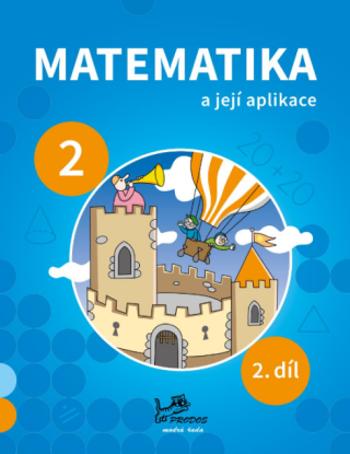 Matematika a její aplikace 2 – 2. díl - Hana Mikulenková