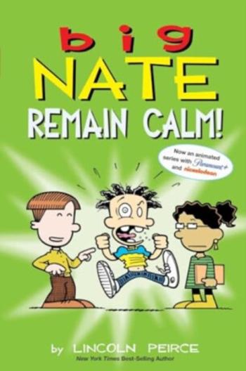 Big Nate: Remain Calm! - Lincoln Peirce