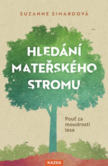 Hledání mateřského stromu - Suzanne Simardová - e-kniha