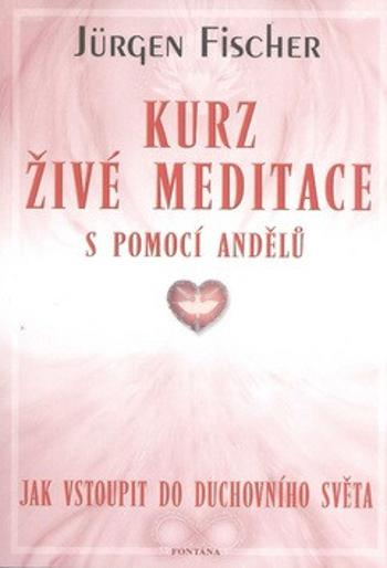 Kurz živé meditace s pomocí andělů - Jürgen Fischer