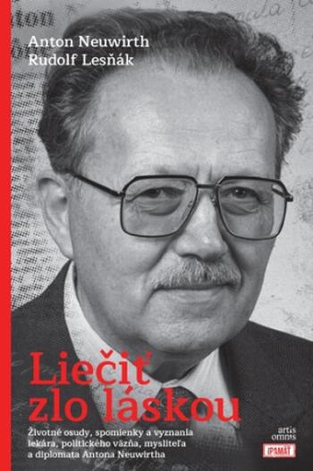 Liečiť zlo láskou - Anton Neuwirth, Rudolf Lesňák