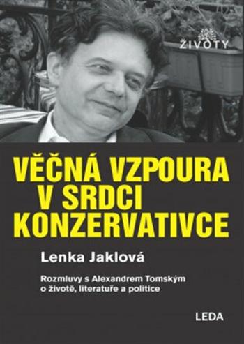 Věčná vzpoura v srdci konzervativce - Alexander Tomský, Lenka Jaklová