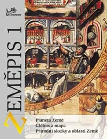 Zeměpis 1 – Fyzický zeměpis - Planeta Země, glóbus a mapa, přírodní složky a oblasti Země - Jaromír Demek, Vít Voženílek