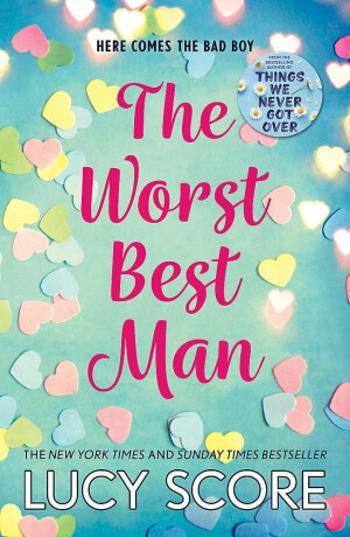 The Worst Best Man: a hilarious and spicy romantic comedy from the author of Things We Never got Over - Lucy Score