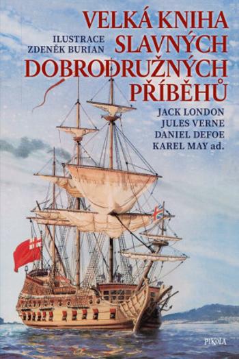 Velká kniha slavných dobrodružných příběhů (Defekt) - Jack London, Vladimír Hulpach, Jules Verne, Karel May, Daniel Defoe, Rudyard Kipling, Harriet El