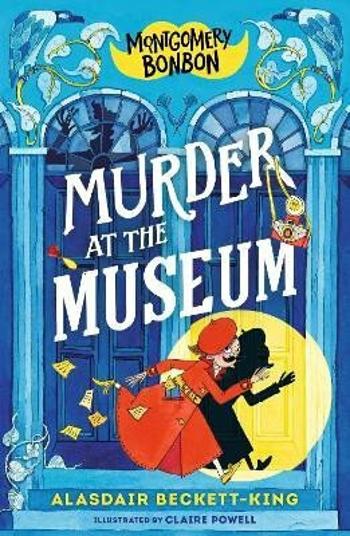 Montgomery Bonbon: Murder at the Museum - Alasdair Beckett-King