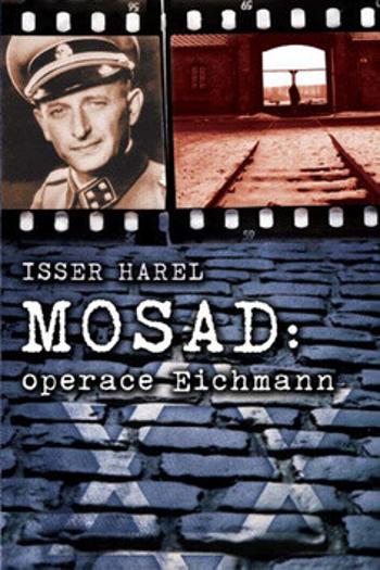 Mosad - operace Eichmann - Isser Harel