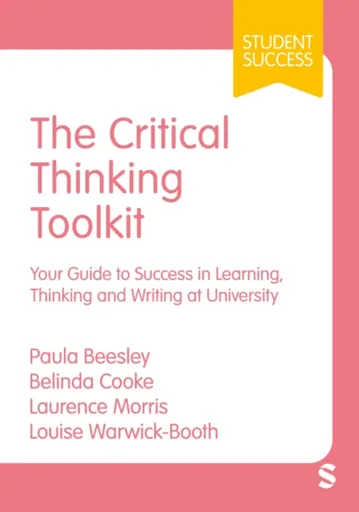 The Critical Thinking Toolkit - Paula Beesley, Louise Warwick-Booth, Belinda Cooke, Laurence Morris