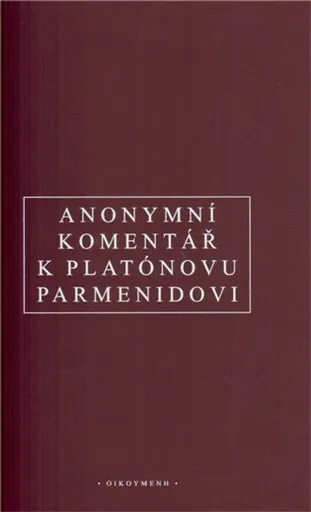 Anonymní komentář k Platónovu "Parmenidovi" - Anonym