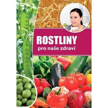 Rostliny pro naše zdraví (978-80-8188-014-8)