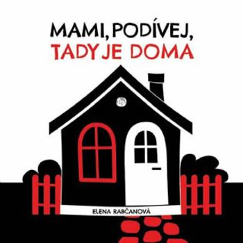 Mami, podívej, tady je doma! - Elena Rabčanová