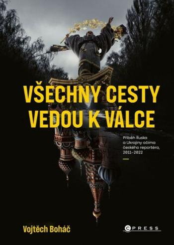 Vojtěch Boháč: Všechny cesty vedou k válce - Vojtěch Boháč - e-kniha