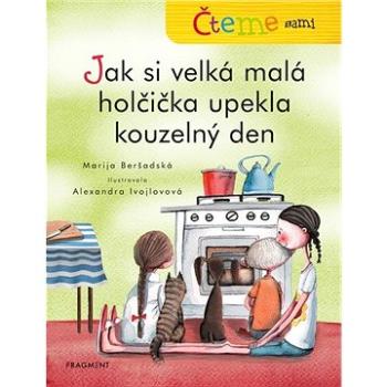 Čteme sami - Jak si velká malá holčička upekla kouzelný den (978-80-253-4917-5)