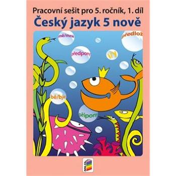 Český jazyk 5 nově: Pracovní sešit pro 5. ročník (978-80-7289-787-2)