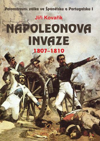 Napoleonova invaze 1807-1810 - Jiří Kovařík