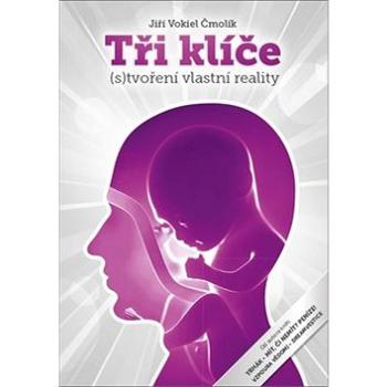 Kniha Tři klíče: (s)Tvoření vlastní reality (978-80-270-0752-3)