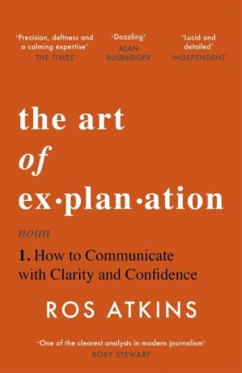 The Art of Explanation - Ros Atkins