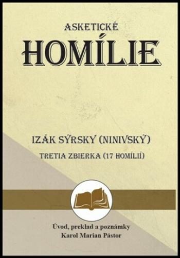 Izák Sýrsky (Ninivský) Asketické homílie - Karol Marian Pástor