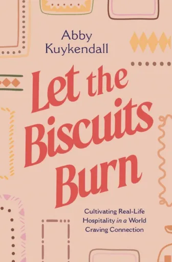 Let the Biscuits Burn - Abby Kuykendall