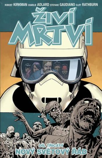 Živí mrtví 30 - Nový řád - Robert Kirkman, Charlie Adlard, Cliff Rathburn