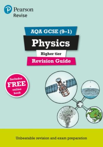 Pearson REVISE AQA GCSE Physics (Higher) Revision Guide: incl. online revision and quizzes - for 2025 and 2026 exams - Penny Johnson, Mike O'Neill