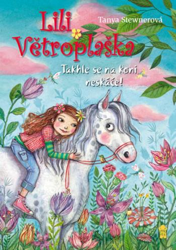 Lili Větroplaška: Takhle se na koni neskáče! - Tanya Stewnerová