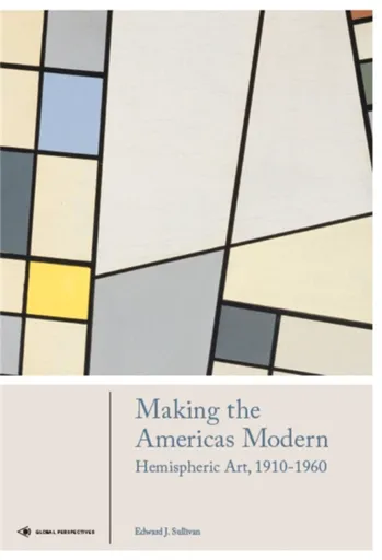 Making the Americas Modern - Edward J Sullivan