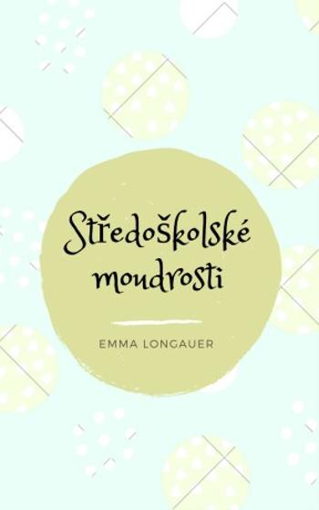 Středoškolské moudrosti - Emma Longauer - e-kniha