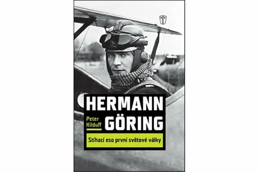 Hermann Göring : Stíhací eso 1. světové války - Kilduff Peter