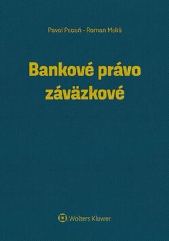 Bankové právo záväzkové - Pavol Peceň, Roman Meliš